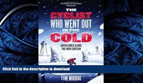 FAVORIT BOOK The Cyclist Who Went Out in the Cold: Adventures Along the Iron Curtain Trail PREMIUM