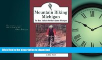 FAVORIT BOOK Mountain Biking Michigan: The Best Trails in Northern Lower Michigan (Mountain Biking