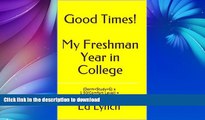 FAVORIT BOOK Good Times!  My Freshman Year in College: (Dorm+Study+G) x 1.50(Comfort Level) =