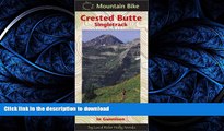 READ THE NEW BOOK Mountain Bike Crested Butte Singletrack and Hartman Rocks in Gunnison READ EBOOK