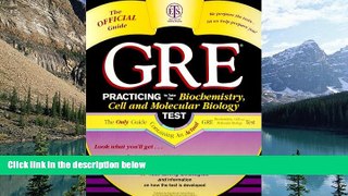 Online Educational Testing Service GRE: Practicing to Take the Biochemistry, Cell and Molecular