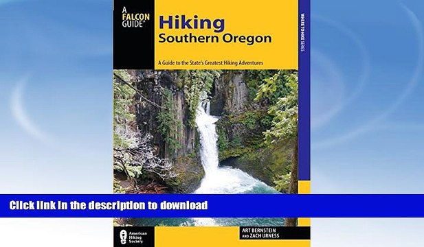 FAVORITE BOOK Hiking Southern Oregon: A Guide to the Area s Greatest Hiking Adventures (Regional