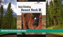 READ THE NEW BOOK Rock Climbing Desert Rock III: Moab To Colorado National Monument (Regional Rock
