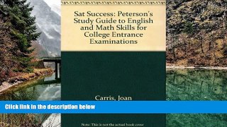 Buy Joan Carris Sat Success: Peterson s Study Guide to English and Math Skills for College