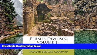 Buy FranÃ§ois-Bernard Cocquard PoÃ«sies Diverses, Volume 1... (French Edition) Full Book Download