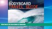 READ BOOK  The Bodyboard Travel Guide: The 100 Most Awesome Waves on the Planet  GET PDF