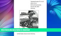 PDF ONLINE Training Circular TC 3-21.5 (FM 3-21.5) Drill and Ceremonies January 20, 2012 US Army