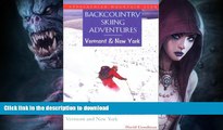 FAVORITE BOOK  Backcountry Skiing Adventures: Vermont and New York: Classic Ski and Snowboard