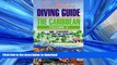 EBOOK ONLINE The Complete Diving Guide: The Caribbean (Vol. 2) Anguilla, St Maarten/Martin, St.