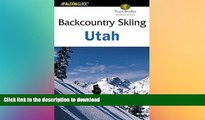 READ BOOK  Backcountry Skiing Utah, 2nd (Backcountry Skiing Series)  BOOK ONLINE