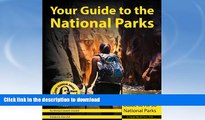 READ BOOK  Your Guide to the National Parks: The Complete Guide to all 58 National Parks FULL