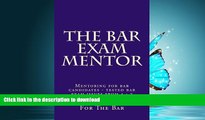 READ THE NEW BOOK The Bar Exam Mentor: Mentoring for bar candidates - tested bar exam issues from