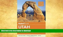 GET PDF  Fodor s Utah: with Zion, Bryce Canyon, Arches, Capitol Reef   Canyonlands National Parks