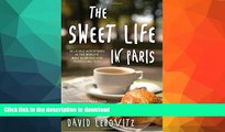 READ  The Sweet Life in Paris: Delicious Adventures in the World s Most Glorious - and Perplexing