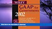 READ THE NEW BOOK Wiley GAAP for Governments 2002: Interpretation and Application of Generally