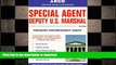 PDF ONLINE Special Agent Deputy U.S. Marshal: Treasury Enforcement Agent (Special Agent, Us Deputy