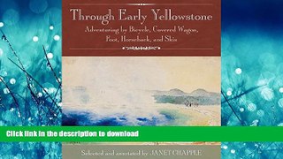 READ THE NEW BOOK Through Early Yellowstone: Adventuring by Bicycle, Covered Wagon, Foot,