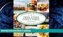 FAVORIT BOOK Twin Cities Chef s Table: Extraordinary Recipes from the City of Lakes to the Capital