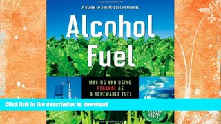 GET PDF  Alcohol Fuel: A Guide to Making and Using Ethanol as a Renewable Fuel (Books for Wiser