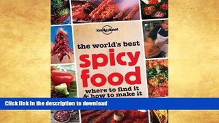 READ BOOK  The World s Best Spicy Food: Where to Find it   How to Make it FULL ONLINE