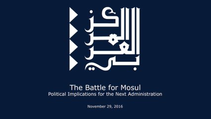 The Battle for Mosul - Political Implications for the Next Administration