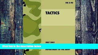 Pre Order Tactics: The official U.S. Army Field Manual FM 3-90 (4th July, 2001) U.S. Department
