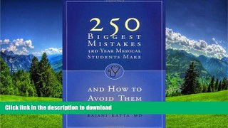 READ THE NEW BOOK 250 Biggest Mistakes 3rd Year Medical Students Make and How to Avoid Them