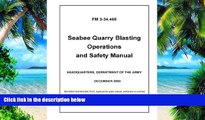 Price Field Manual FM 3-34.468 Seabee Quarry Blasting Operations and Safety Manual December 2003