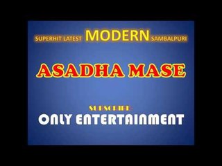 ASADHA MASE | NEW SAMBALPURI | SUPERHIT SAMBALPURI | ONLY ENTERTAINMENT