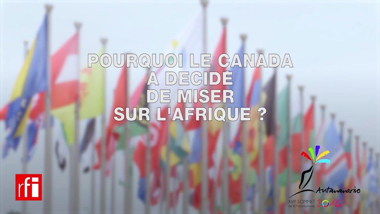 Pourquoi le Canada mise sur l'Afrique ? M.-C. Bibeau explique - XVIe sommet Francophonie, Madagascar