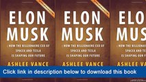 ]]]]]>>>>>[eBooks] Elon Musk: How The Billionaire CEO Of SpaceX And Tesla Is Shaping Our Future By Ashlee Vance | Summary & Analysis