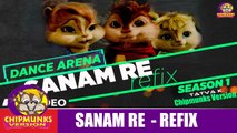 SANAM RE (REFIX) Video Song | Dance Arena | Chipmunks Version