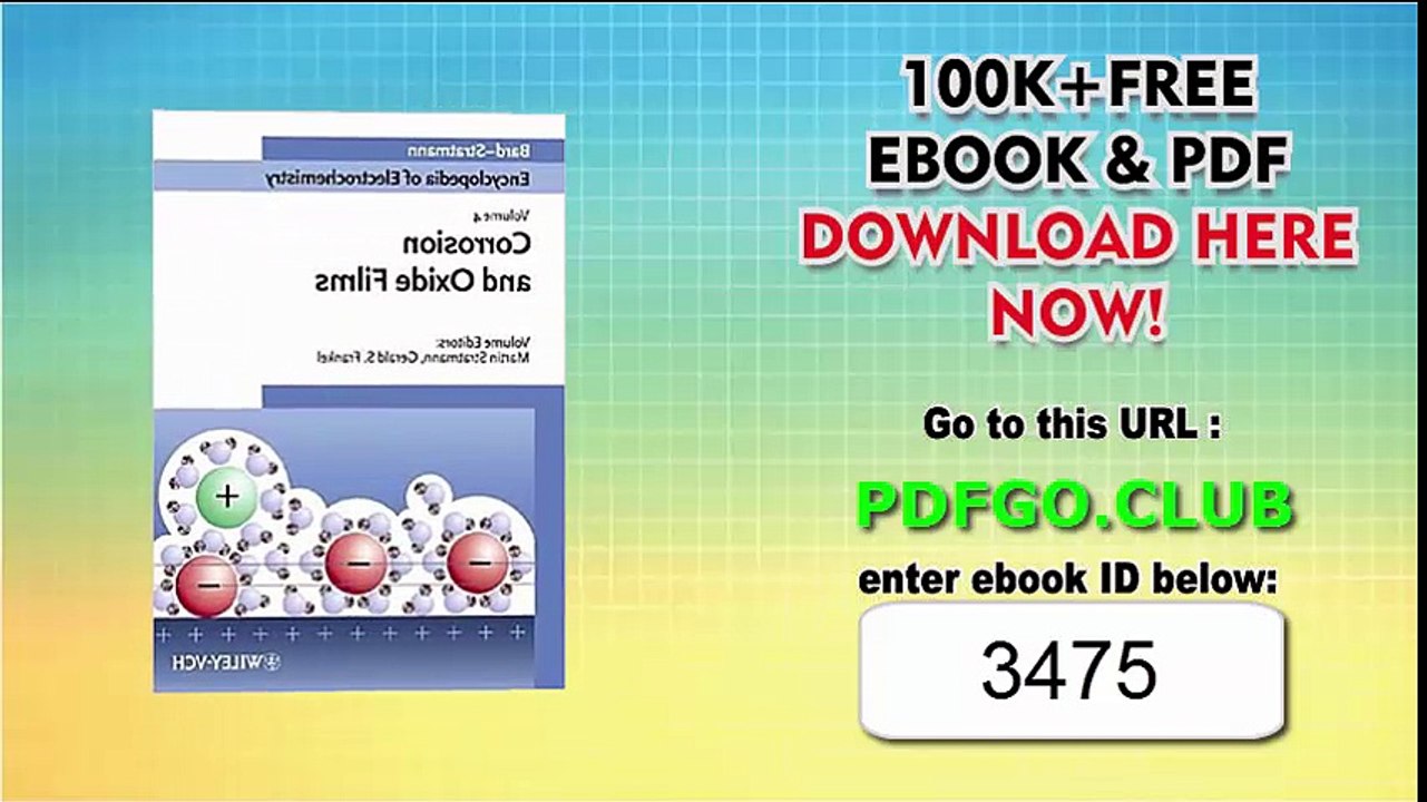 Encyclopedia of Electrochemistry, Corrosion and Oxide Films (Volume 4) Volume 4 Edition