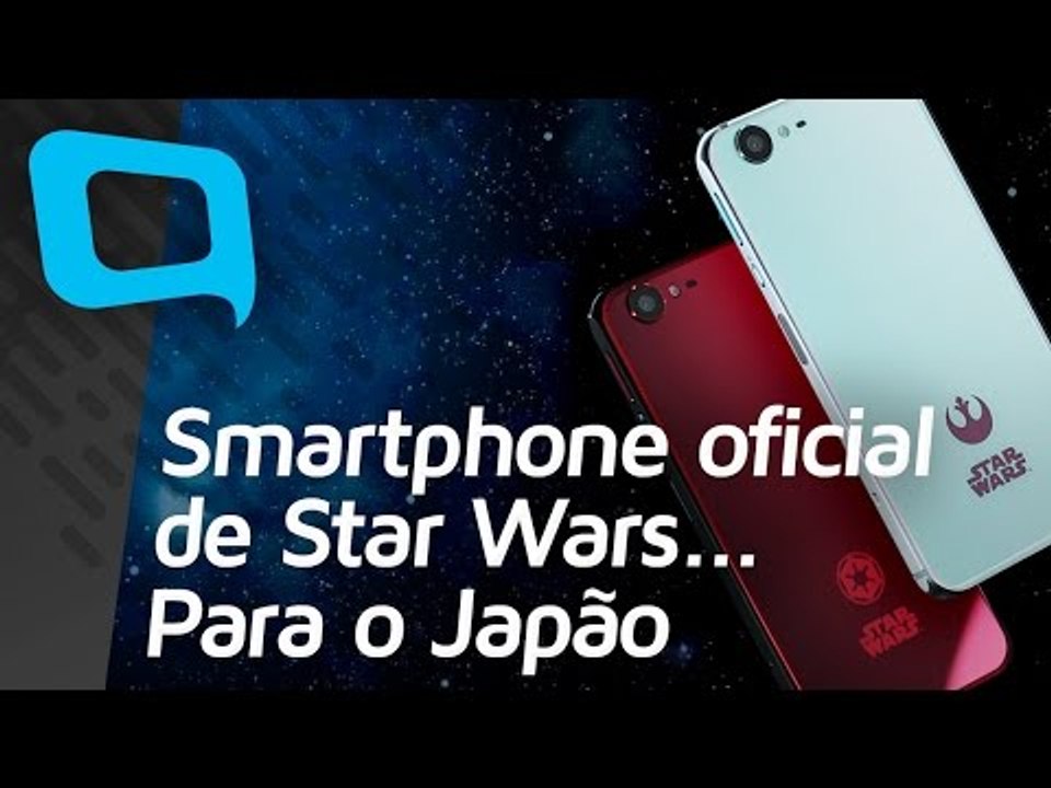 Smartphone oficial de Star Wars... Para o Japão - Hoje no TecMundo