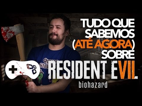 Resident Evil 7 - TUDO que sabemos até agora!