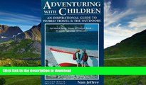 READ BOOK  Adventuring With Children: An Inspirational Guide to World Travel and the Outdoors