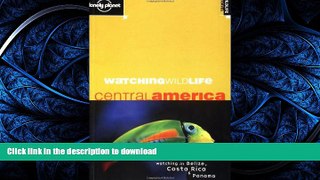 FAVORITE BOOK  Watching Wildlife: Central America (Lonely Planet) FULL ONLINE