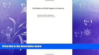 READ book  The Politics of Child Support in America  FREE BOOOK ONLINE