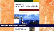 EBOOK ONLINE  Bicycling America s National Parks: Oregon and Washington: The Best Road and Trail