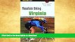 READ BOOK  Mountain Biking Virginia, 3rd: An Atlas of Virginia s Greatest Off-Road Bicycle Rides