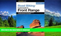 READ BOOK  Road Biking Colorado s Front Range: A Guide to the Greatest Bike Rides from Colorado
