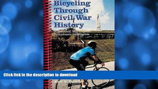 EBOOK ONLINE  Bicycling Through Civil War History: In Maryland, West Virginia, Pennsylvania and