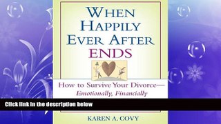 Free [PDF] Downlaod  When Happily Ever After Ends: How to Survive Your Divorce Emotionally,