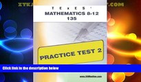 Best Price TExES Mathematics 8-12 135 Practice Test 2 Sharon Wynne For Kindle