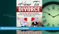 READ ONLINE How To Divorce: Divorce Your Wife Or Husband Quickly And Painlessly And Get Back to