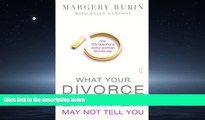 PDF [DOWNLOAD] What Your Divorce Lawyer May Not Tell You: The 125 Questions Every Woman Should Ask
