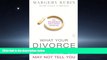 PDF [DOWNLOAD] What Your Divorce Lawyer May Not Tell You: The 125 Questions Every Woman Should Ask
