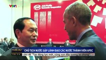 Chủ tịch nước Trần Đại Quang gặp lãnh đạo các nước thành viên APEC