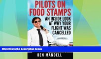 Best Price Pilots On Food Stamps: An Inside Look At Why Your Flight Was Cancelled Ben Mandell On