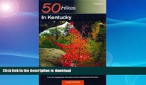 READ  50 Hikes in Kentucky: From the Appalachian Mountains to the Land Between the Lakes (50